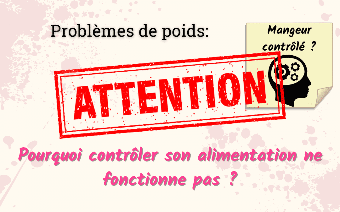 Problèmes de poids: Pourquoi faut-il éviter de contrôler son alimentation?