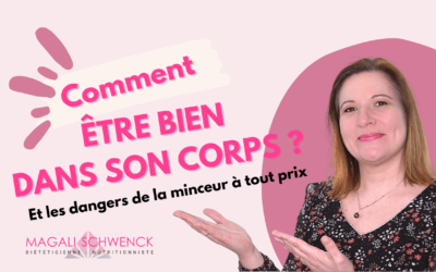 Comment être bien dans son corps sans faire de régime? Et les dangers de l’obsession de la minceur à tout prix.