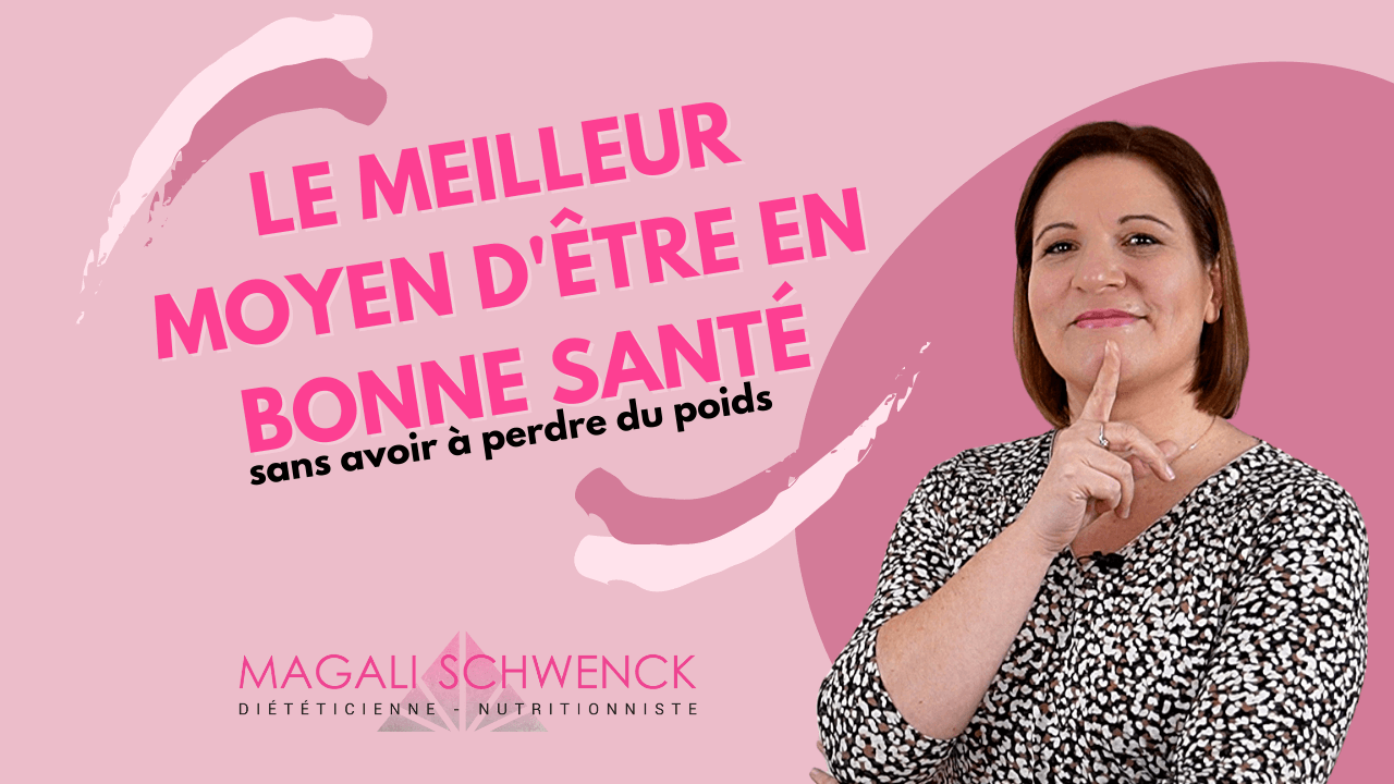 Article: Le meilleur moyen d'être en bonne santé sans perdre du poids par Magali Schwenck diététicienne