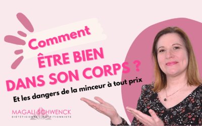 Comment être bien dans son corps sans faire de régime? Et les dangers de l’obsession de la minceur à tout prix.